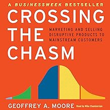 Crossing the Chasm: Marketing and Selling Technology Projects to Mainstream Customers