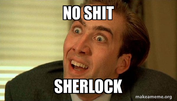 No shit Sherlock - Sarcastic Nicholas Cage Meme Generator