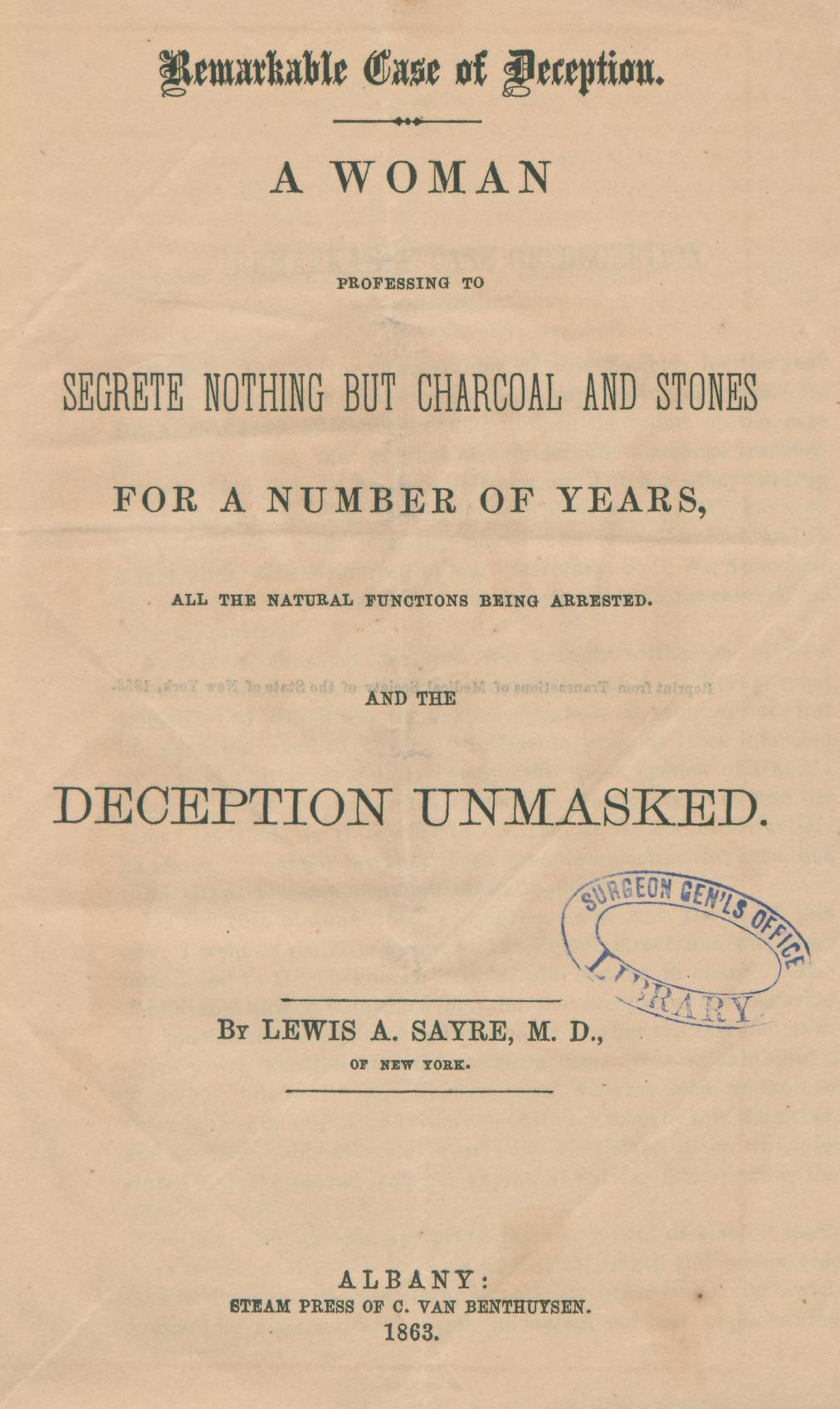 Title page for Lewis Sayre's pamphlet: Remarkable Case of Deception. A woman professing to secrete nothing but charcoal and stones for a number of years, all the natural functions being arrested, and the deception unmasked.