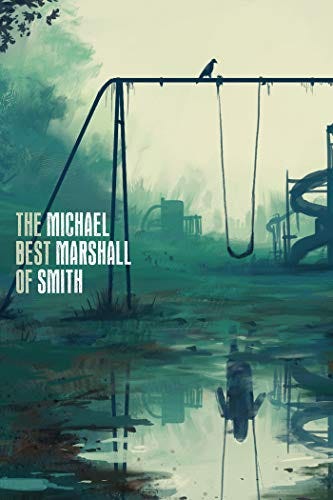 Book cover of Michael Marshall Smith's The Best of Michael Marshall Smith