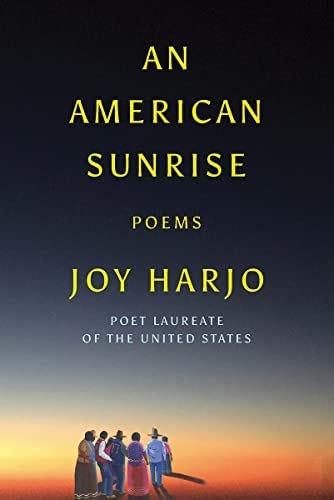 An American Sunrise: Poems: 9781324003861: Harjo, Joy: Books - Amazon.com