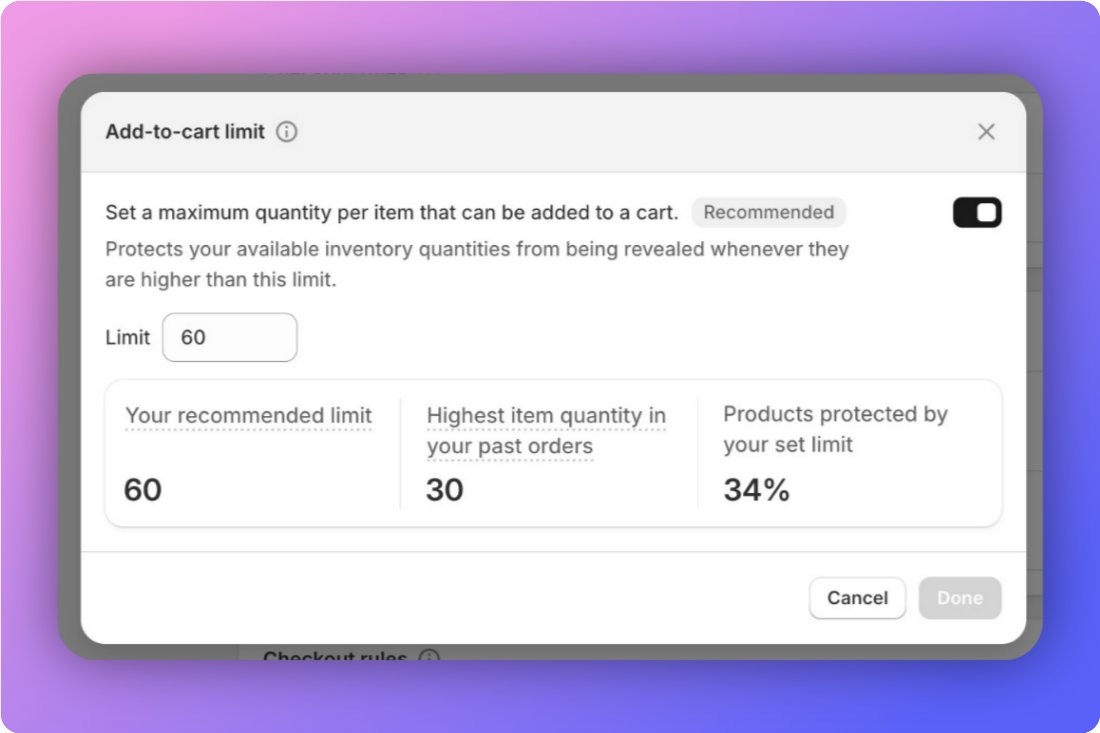 A modal window titled "Add-to-cart limit" is displayed on a light gray background with a purple gradient visible around the edges of the window. The modal's purpose, indicated by the text below the title, is to "Set a maximum quantity per item that can be added to a cart" and is labeled as "Recommended." A toggle switch in the top right corner is currently enabled (dark).  The modal explains that this limit "Protects your available inventory quantities from being revealed whenever they are higher than this limit." Below this explanation, there is a field labeled "Limit" with the number "60" entered.  Further down, the modal presents three key metrics: "Your recommended limit," "Highest item quantity in your past orders," and "Products protected by your set limit." Each metric has a corresponding value displayed below it: "60" for the recommended limit, "30" for the highest past order quantity, and "34%" for the percentage of products protected.  At the bottom right of the modal, there are two buttons: "Cancel" on the left and a highlighted "Done" button on the right, indicating the user can either discard changes or save the set limit.