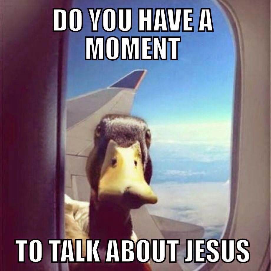 Quackering about Jesus | Excuse Me Sir, Do You Have a Moment to Talk About Jesus  Christ? | Know Your Meme