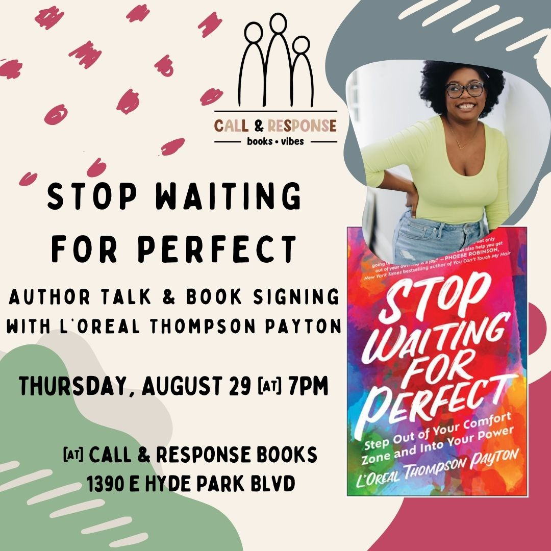 Graphic promoting an upcoming book event featuring L'Oreal Thompson Payton, author of Stop Waiting for Perfect, on Thursday, August 29, at 7 pm at Call & Response Books in Hyde Park, Chicago