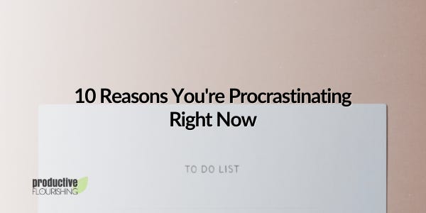 10 reasons you're procrastinating