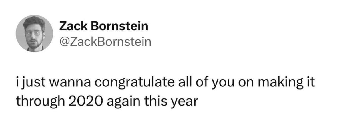 A tweet from @zackbornstein that says I just wanna congratulate all of you on making it through 2020 again this year