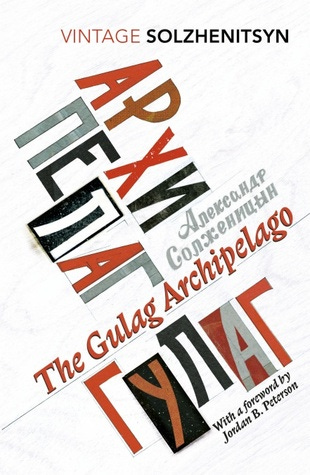 The Gulag Archipelago by Aleksandr Solzhenitsyn | Goodreads