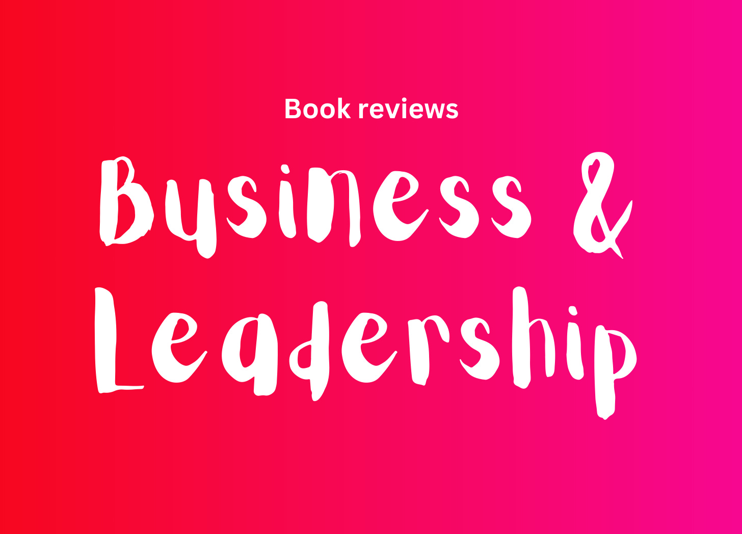 Business & Leadership Book Reviews