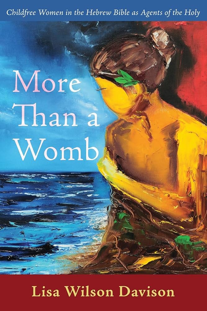 More Than a Womb: Childfree Women in the Hebrew Bible as Agents of the Holy