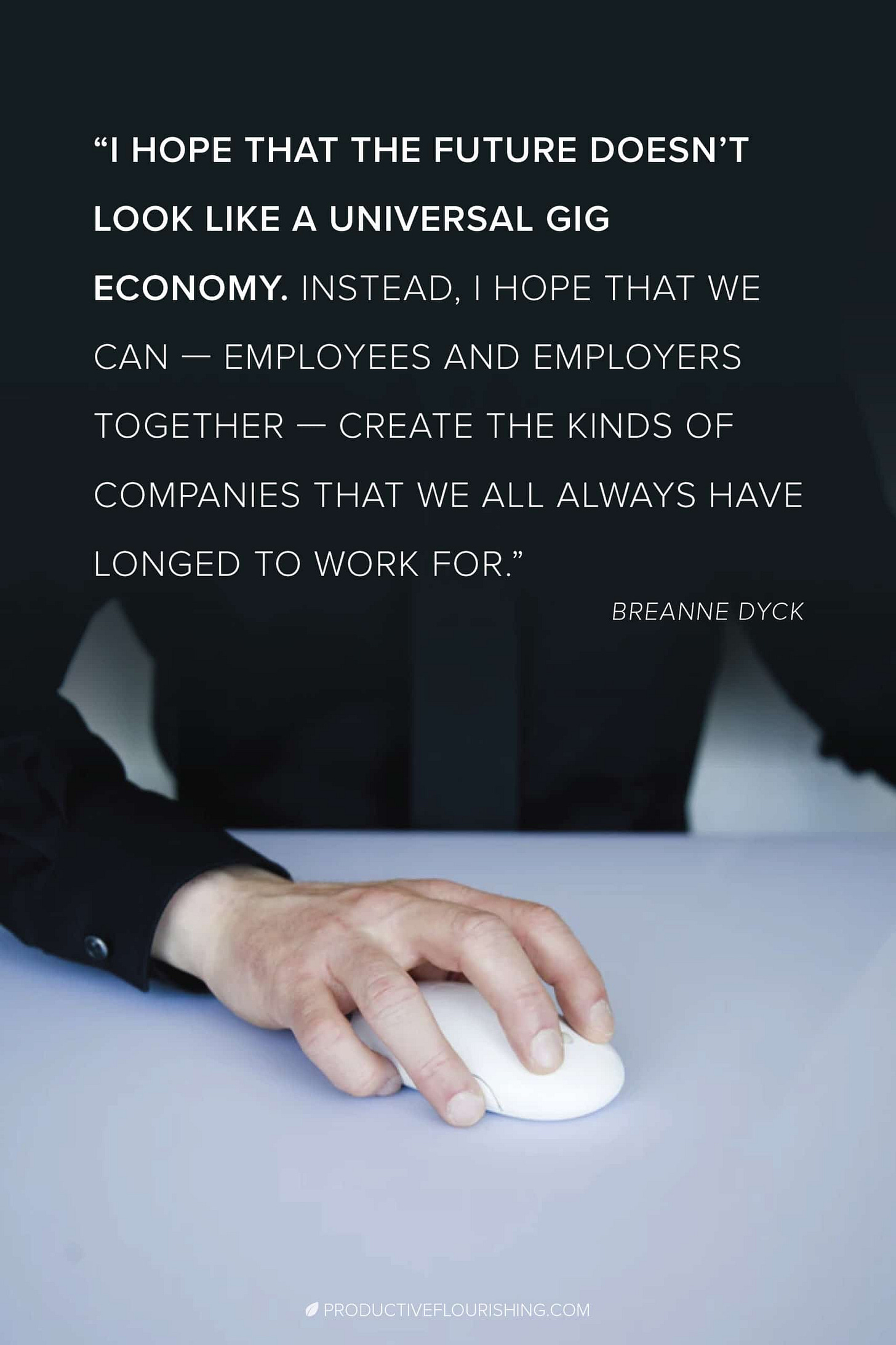 The Gig Economy. In the future, the story goes, we’ll embrace the freedom that comes from being free agents. Contractors, not beholden to any one organization, free to work when we want, how we want, for whomever we want. The truth, however, is that most of us crave the freedom that comes from having structure around us. More traditional models of work can offer that in a way the gig economy simply cannot. #gigeconomy #freelancing #productiveflourishing