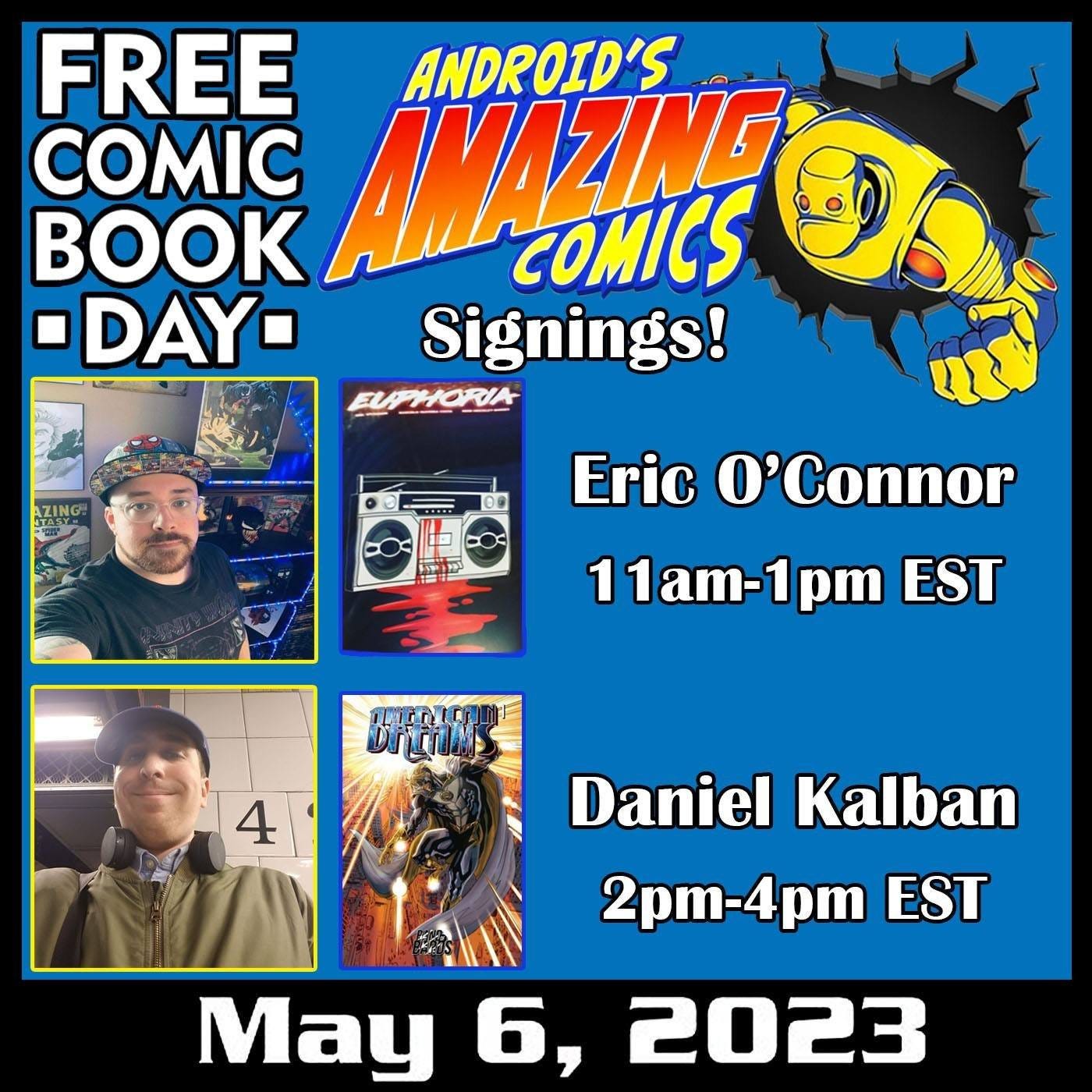 May be an image of 2 people and text that says 'FREE ANDROID'S COMIC BOOK AMAZINE COMICS DAY- Signings! ELPHORIA Eric O'Connor 11am-1pm EST OMENIO DiTTM 4 Daniel Kalban 2pm-4pm EST May 6, 2023'