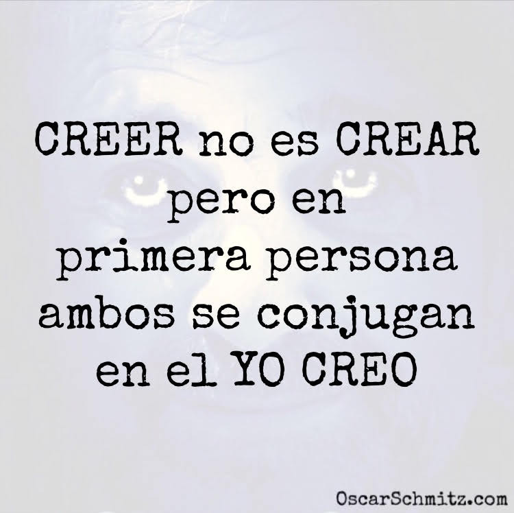 Creer y Crear en el presente es YO CREO
