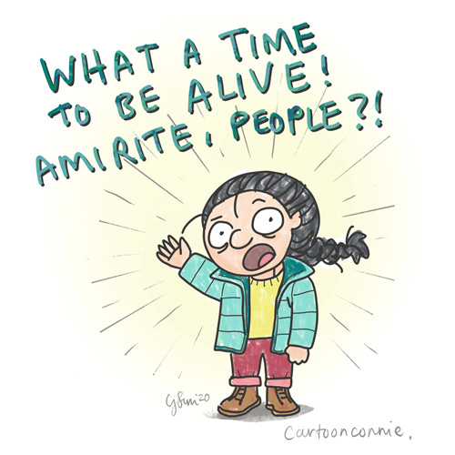Sketchbook drawing by Connie Sun, cartoonconnie, illustration humor, captioned "what a time to be alive! amirite, people?"