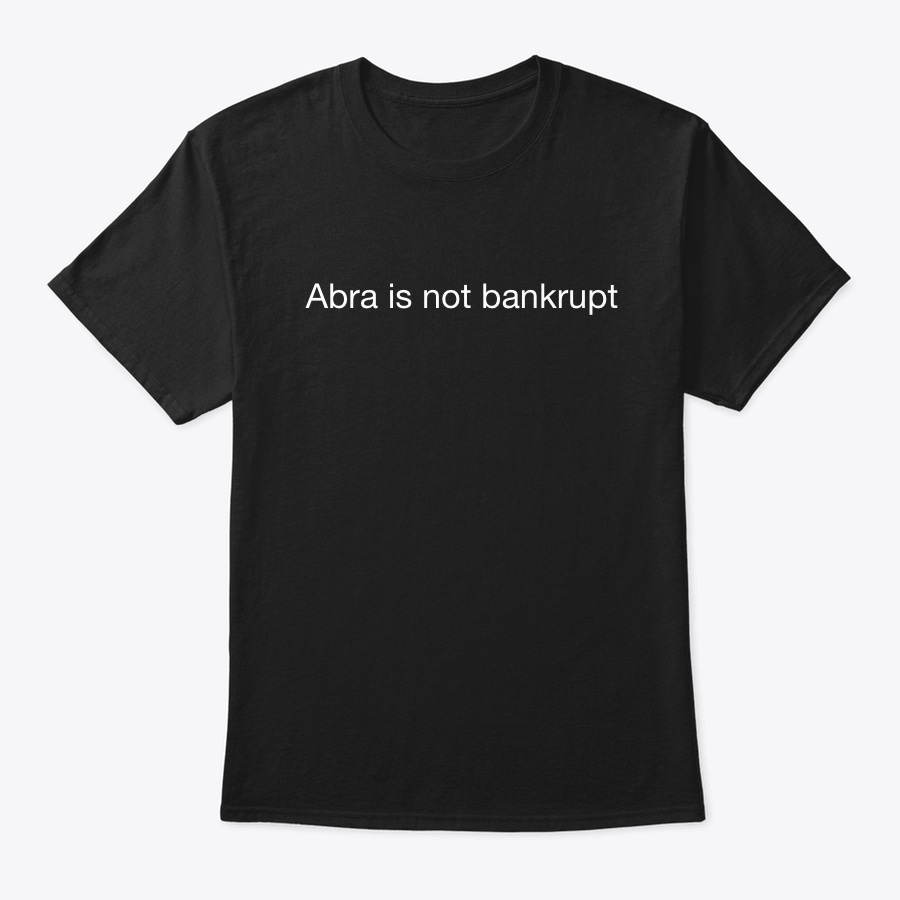 Black t-shirt with "Abra is not bankrupt" written in white text on the front