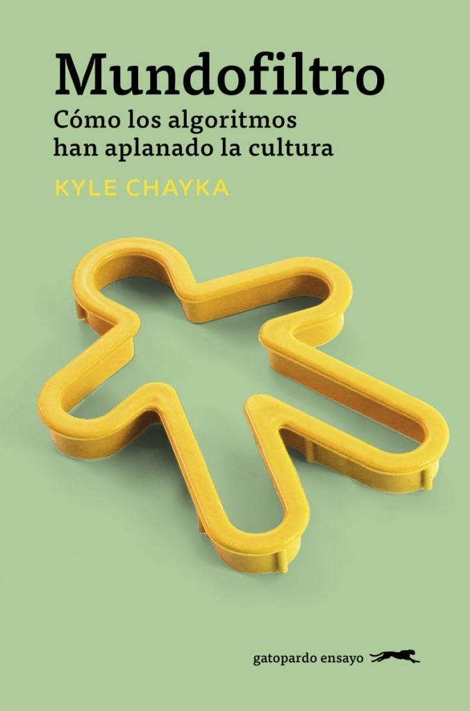 Portada de Mundofiltro. Cómo los algoritmos han aplanado la cultura, un ensayo de Kyle Chayka (Gatopardo Ediciones, 2024). Portada de Mundofiltro. Cómo los algoritmos han aplanado la cultura, un ensayo de Kyle Chayka (Gatopardo Ediciones, 2024).