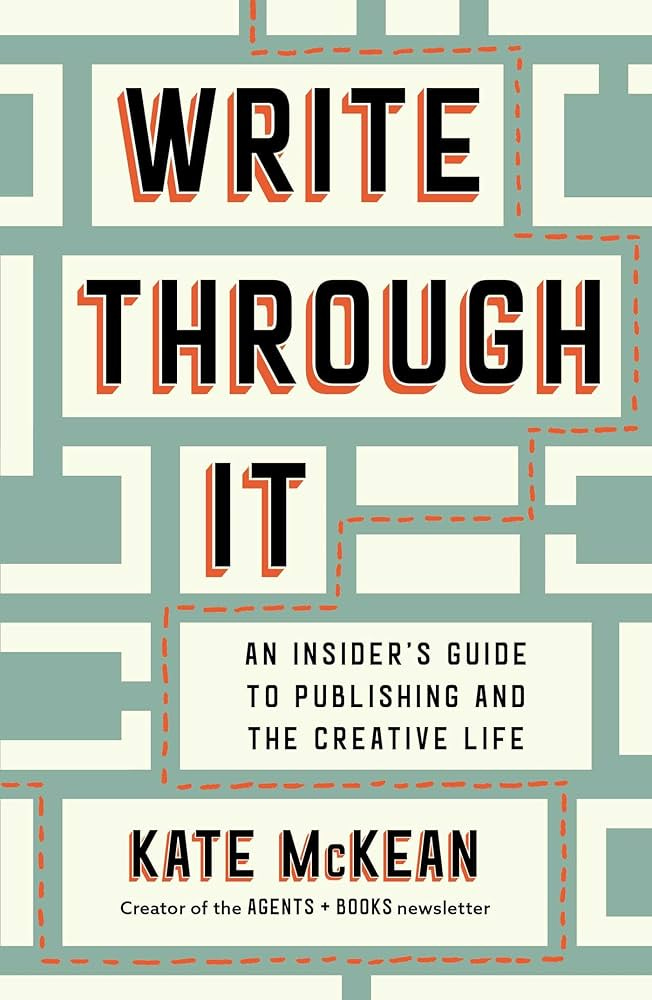 Write Through It: An Insider's Guide to Publishing and the Creative Life :  McKean, Kate: Amazon.ca: Books