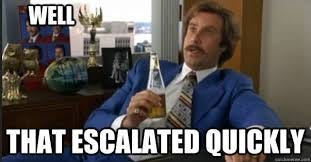 That Escalated Quickly | Know Your Meme