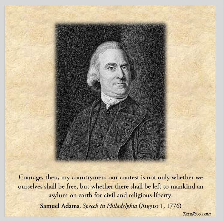 A sketch of Samuel Adams, along with his quote: "Courage, then, my countrymen; our contest is not only whether we ourselves shall be free, but whether there shall be left to mankind an asylum on earth for civil and religious liberty." -- Samuel Adams, Speech in Philadelphia (August 1, 1776) 