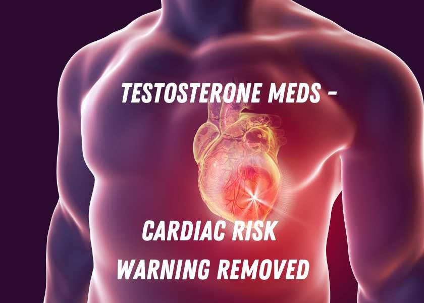 FDA removed the boxed warning for cardiac risk from Testosterone Meds