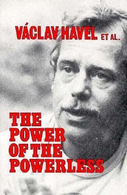 Power of the Powerless by Václav Havel — Reviews, Discussion, Bookclubs ...