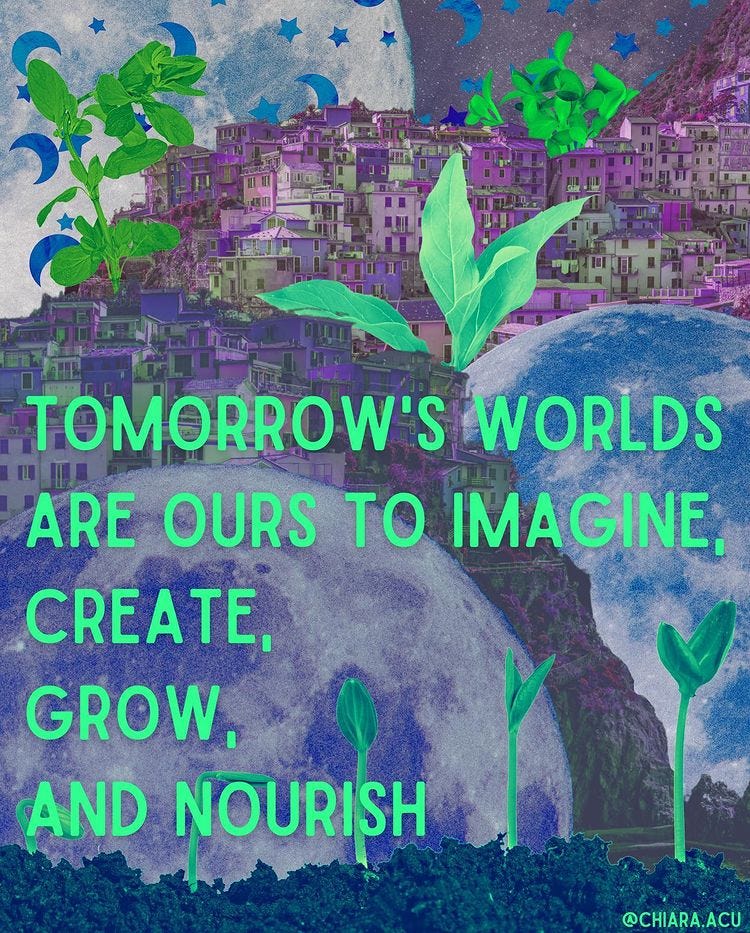Collage work of a city, earth, plants sprouting, stars and moons. Text reads "Tomorrow's worlds are ours to grow, create, and nourish."