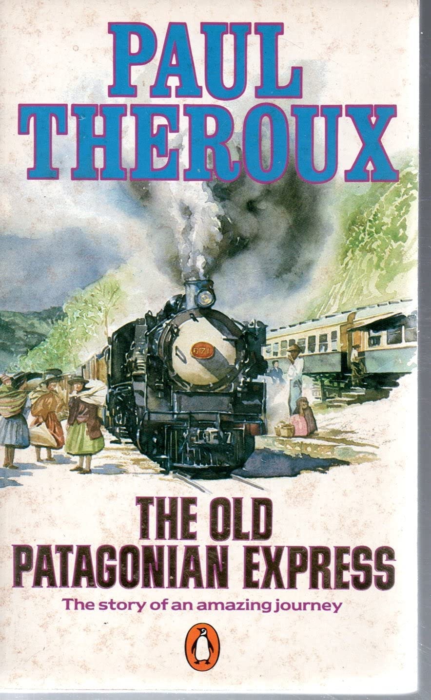 The Old Patagonian Express: By Train Through the Americas: Amazon.co.uk: Theroux, Paul ...