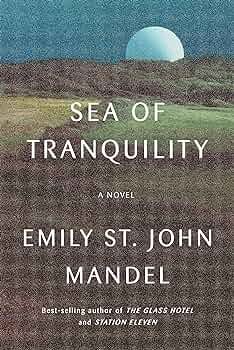 Sea of Tranquility: A novel: Mandel, Emily St. John: 9780593321447:  Amazon.com: Books