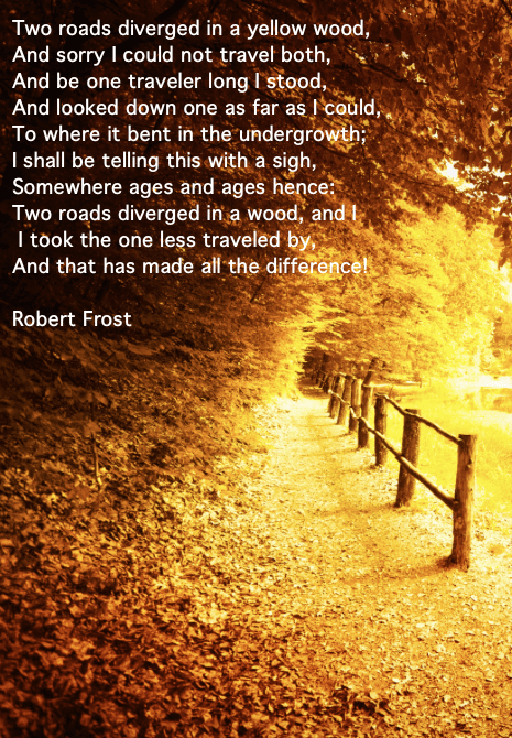 "Two roads diverged in a yellow wood..." Robert Frost [465x670] : r ...
