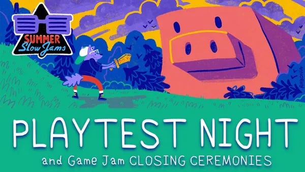 Playtest Night + CLOSING CEREMONIES for our Summer Game Jam