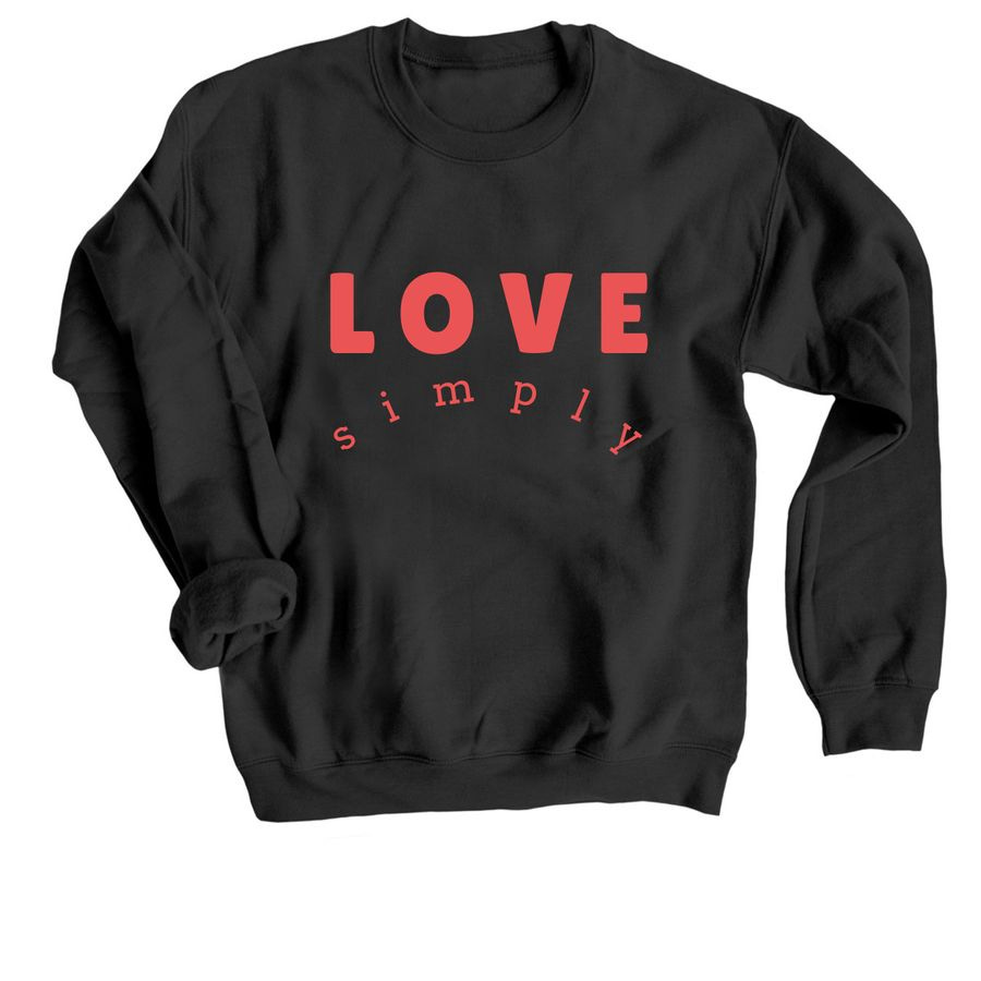 Keep It Simple, Love, a Black Crewneck Sweatshirt