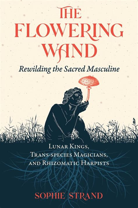 The Flowering Wand | Book by Sophie Strand | Official Publisher Page ...