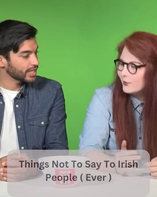 May be an image of 2 people and text that says "Things Not To Say Το Irish People (Ever)"