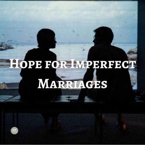 Hope for Imperfect Marriages a blog by Gary Thomas