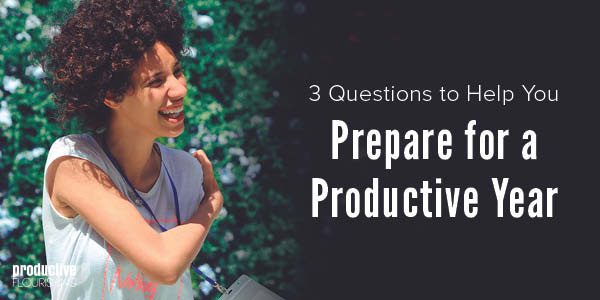 A woman is smiling at someone off camera. Text overlay: 3 Questions to Help You Prepare For a Productive Year