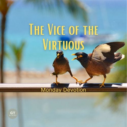 The Vice of the Virtuous, Monday Devotion by Gary Thomas