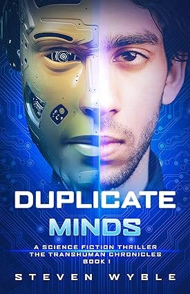 Duplicate Minds: A Science Fiction Thriller (Transhuman Chronicles Book 1)