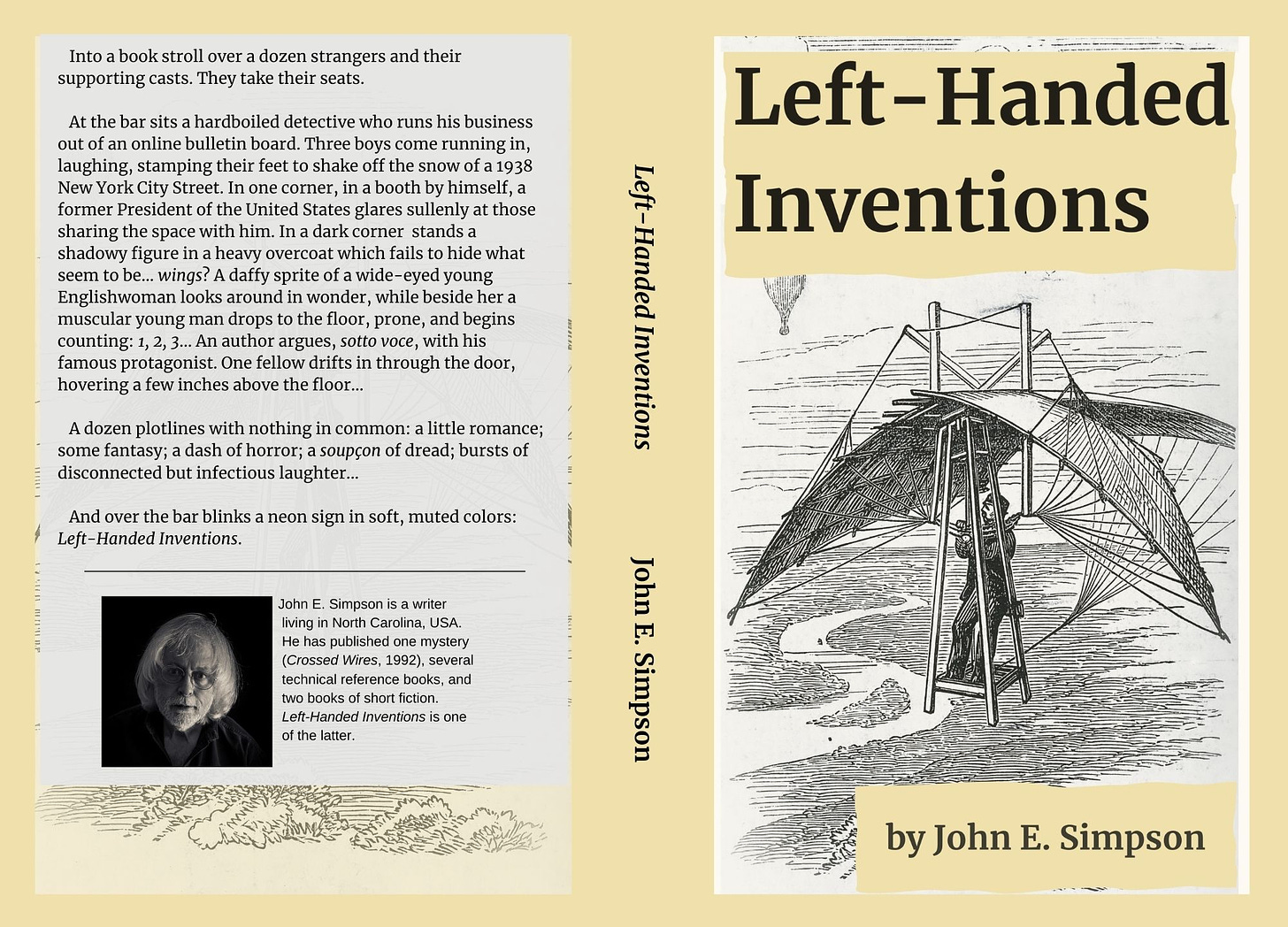 Single image depicting the cover of a book, in three sections. Left to right, they are the back cover (including a description of the contents, a photo of the author, and a brief biographical note); the spine (reading "Left-Handed Inventions" and "John E. Simpson"); and the front cover (title at the top, author's name at the bottom, and a line drawing of a man in mid-air piloting an odd -- and probably dangerous -- 19th-century flying machine).