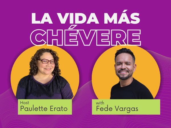 Host Paulette Erato and guest Fede Vargas in yellow circles against a purple backdrop with a sound wave and text that reads La Vida Más Chévere