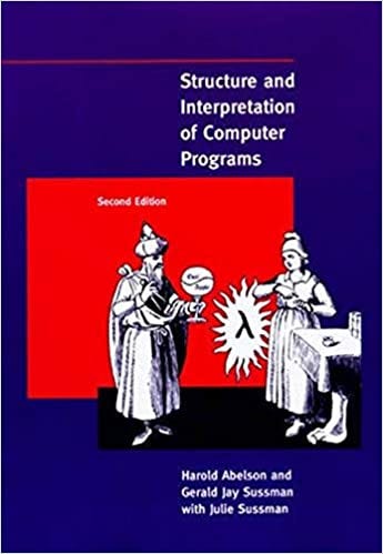 Structure and Interpretation of Computer Programs, 2nd Edition (MIT  Electrical Engineering and Computer Science): Amazon.co.uk: Harold Abelson,  Gerald Jay Sussman: 9780262510875: Books