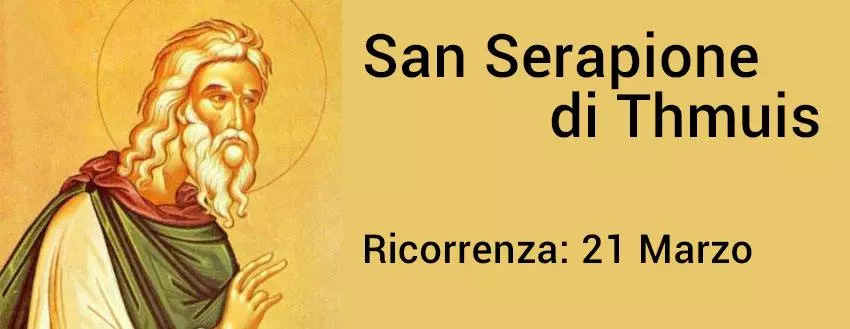 San Serapione di Thmuis: santo del giorno 21 marzo | Nel Cuore di Gesù