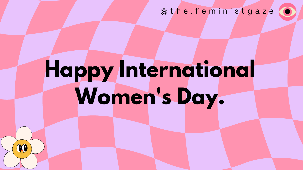 International Women's Day 2023, Wallpaper, The Feminist Gaze