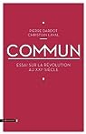 Commun : Essai sur la révolution au XXIè siècle par Dardot