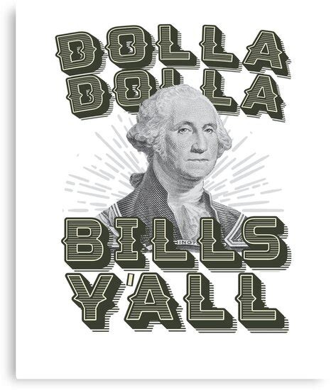 "Dollar Dolla Bills Y'all" Canvas Prints by ShirtPro | Redbubble