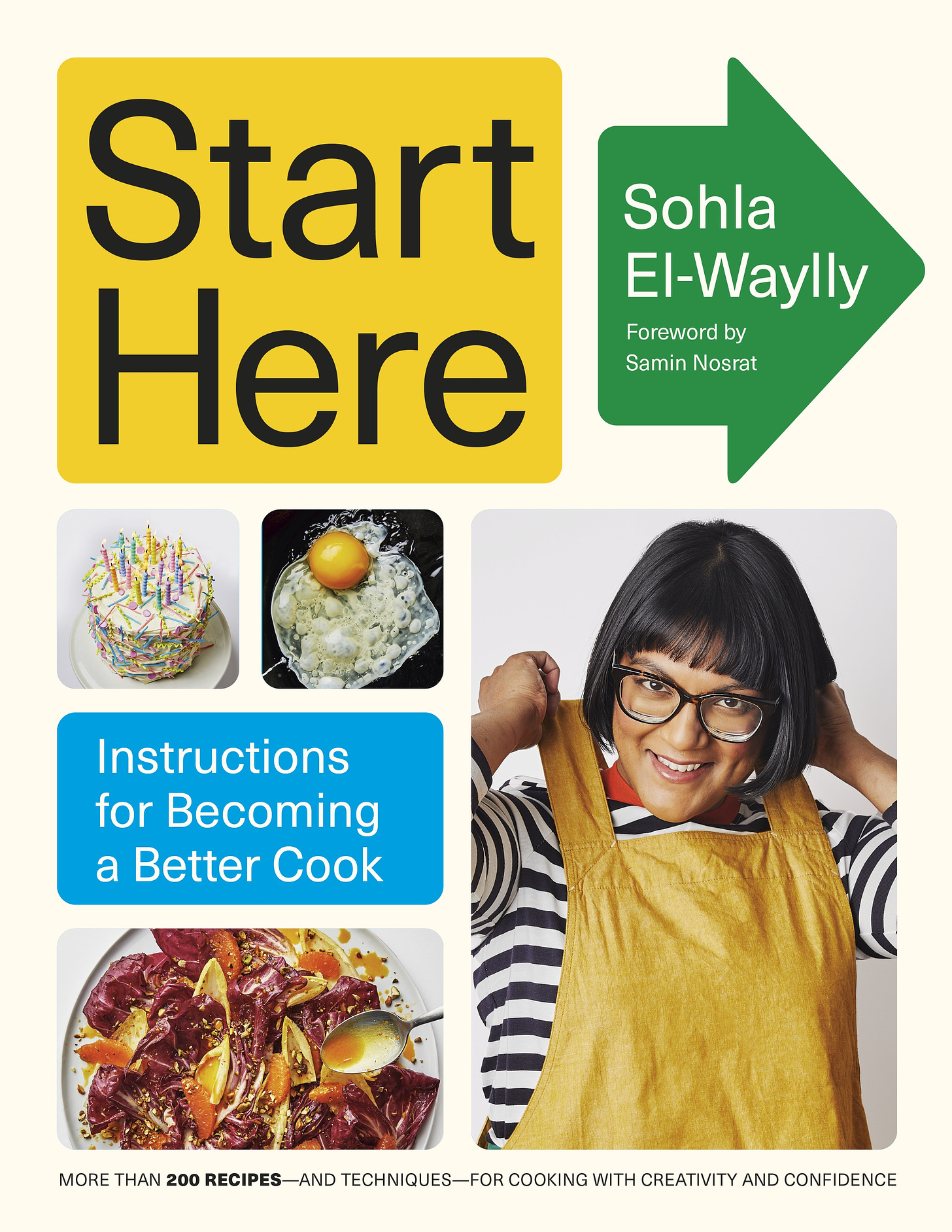 The cover of Sohla El-Waylly's new cookbook Start Here: Instructions for Becoming a Better Cook; it features an image of the author smiling as she puts on an apron, as well as an image of a birthday cake, an egg frying, and a citrus and endive salad, as well as the book's title and the author's name