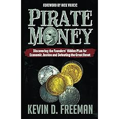 Pirate Money: Discovering the Founders’ Hidden Plan for Economic Justice and Defeating the Great Reset