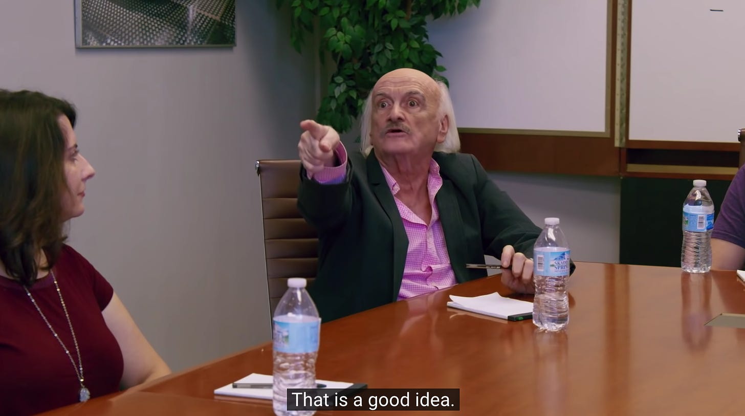 The Italian guy from the “I Think You Should Leave” focus group sketch pointing and saying “That is a good idea.” 