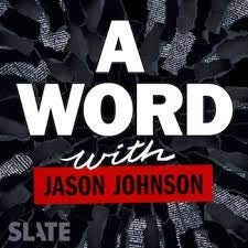 A Word … with Jason Johnson.