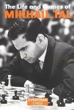 The Life and Games of Mikhail Tal by ...