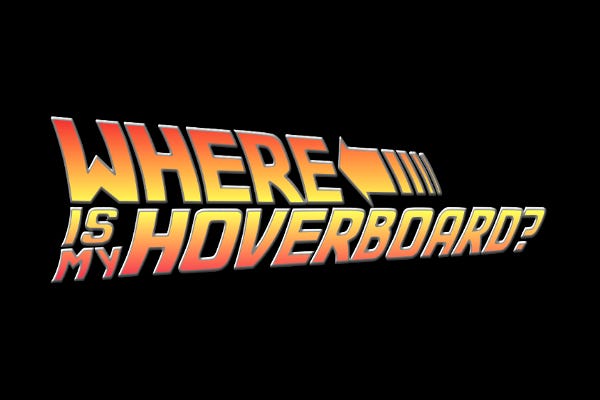 Where is my Hoverboard? – Is it Yerself