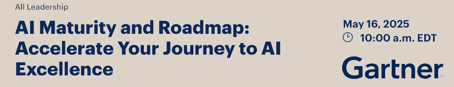 AI Maturity and Roadmap: Accelerate Your Journey to AI Excellence (May 16th)